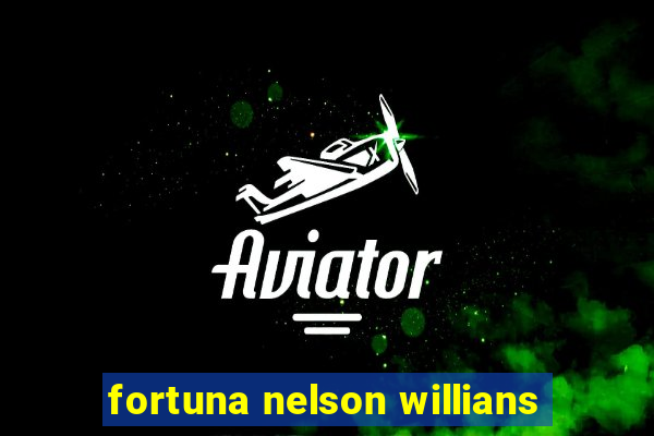 fortuna nelson willians